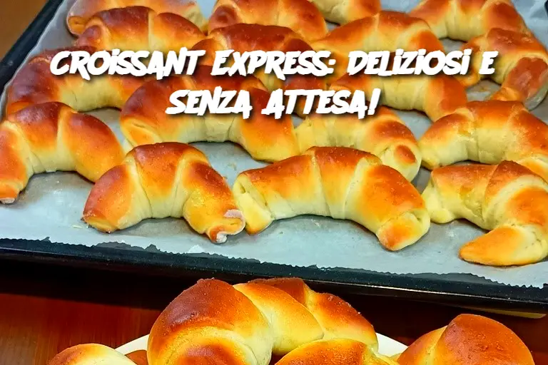 Croissant Express: Deliziosi e Senza Attesa!