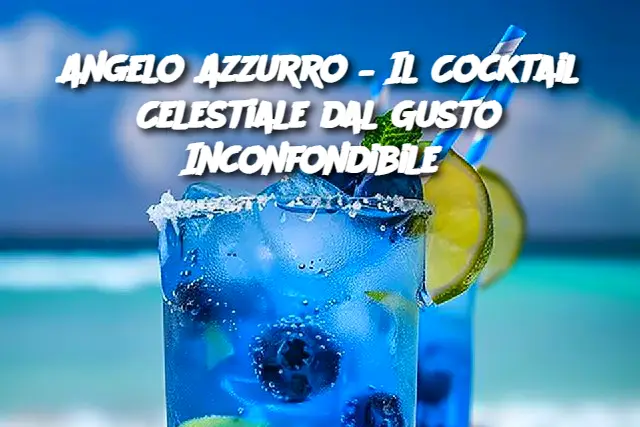 Angelo Azzurro – Il Cocktail Celestiale dal Gusto Inconfondibile