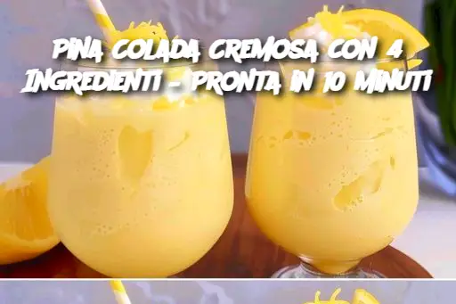Pina Colada Cremosa con 4 Ingredienti – Pronta in 10 Minuti