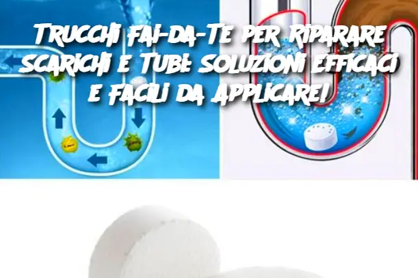 Trucchi Fai-da-Te per Riparare Scarichi e Tubi: Soluzioni Efficaci e Facili da Applicare!