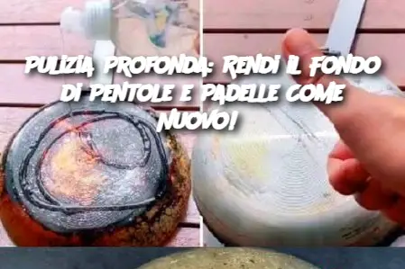 Pulizia Profonda: Rendi il Fondo di Pentole e Padelle Come Nuovo!