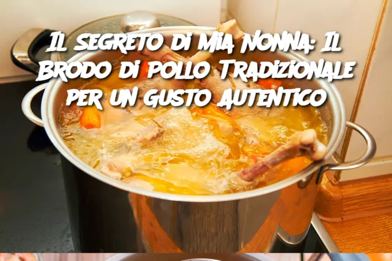 Il Segreto di Mia Nonna: Il Brodo di Pollo Tradizionale per un Gusto Autentico