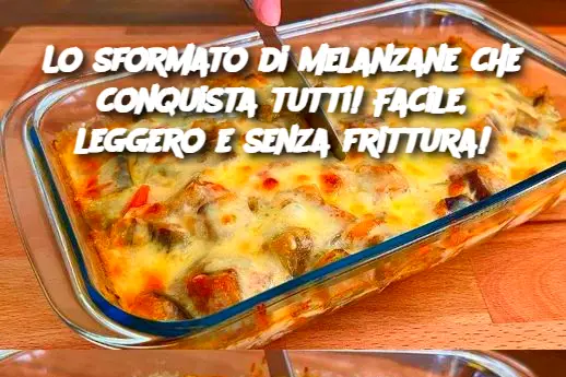 Lo sformato di melanzane che conquista tutti! Facile, leggero e senza frittura!