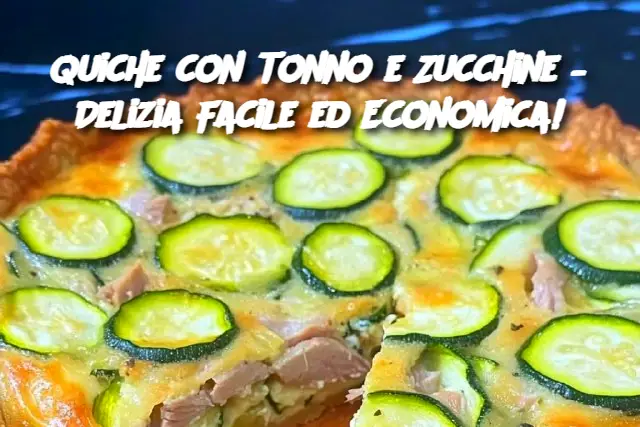 Quiche con Tonno e Zucchine – Delizia Facile ed Economica!