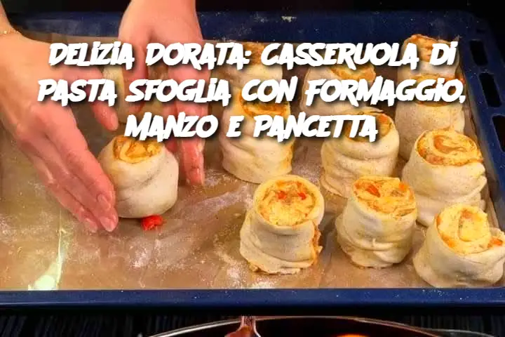 Delizia Dorata: Casseruola di Pasta Sfoglia con Formaggio, Manzo e Pancetta