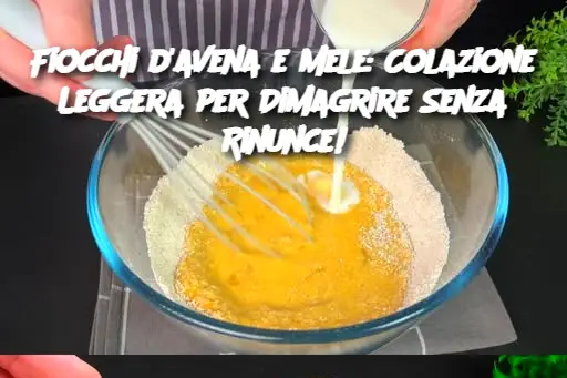 Fiocchi d'avena e mele: Colazione Leggera per Dimagrire Senza Rinunce!