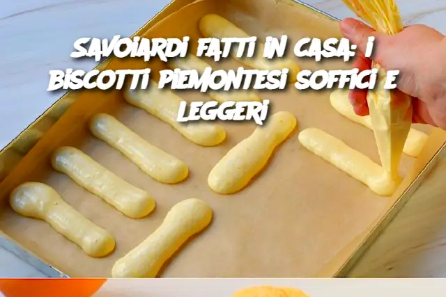 Savoiardi fatti in casa: i biscotti piemontesi soffici e leggeri
