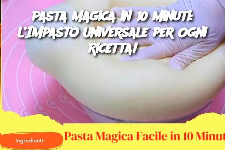 Pasta Magica in 10 Minuti: L’Impasto Universale per Ogni Ricetta!
