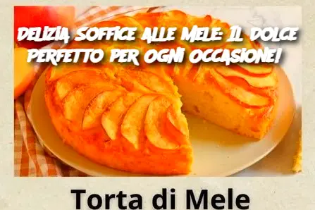 Delizia Soffice alle Mele: Il Dolce Perfetto per Ogni Occasione!