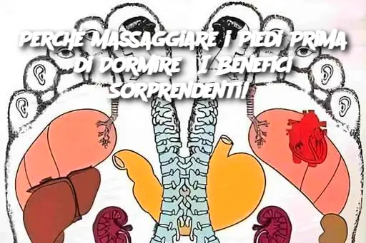 Perché Massaggiare i Piedi Prima di Dormire? I Benefici Sorprendenti! 