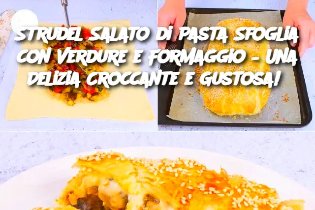 Strudel Salato di Pasta Sfoglia con Verdure e Formaggio – Una Delizia Croccante e Gustosa! 