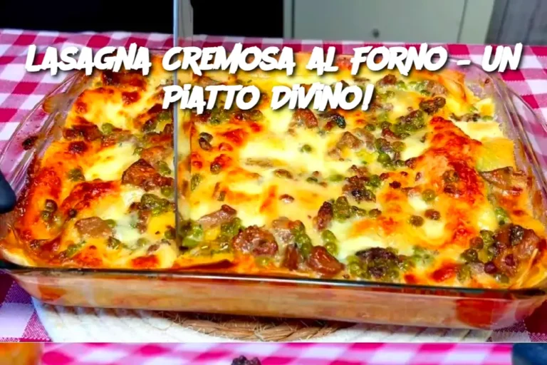 Lasagna Cremosa al Forno – Un Piatto Divino! 