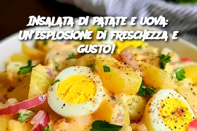 Insalata di patate e uova: Un’esplosione di freschezza e gusto! 