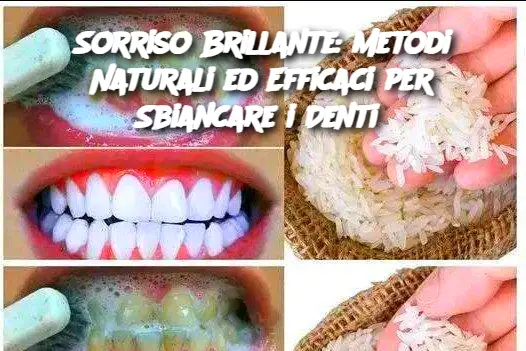 Sorriso Brillante: Metodi Naturali ed Efficaci per Sbiancare i Denti 