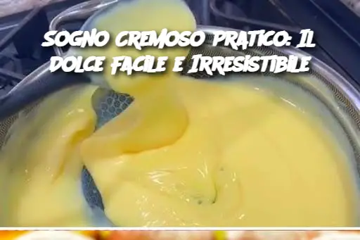 Sogno Cremoso Pratico: Il Dolce Facile e Irresistibile