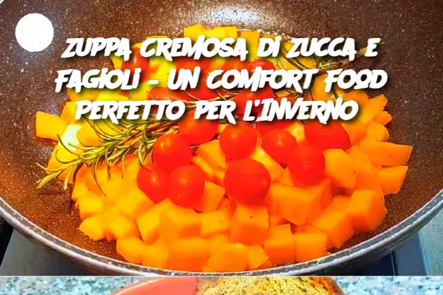 Zuppa Cremosa di Zucca e Fagioli – Un Comfort Food Perfetto per l’Inverno 