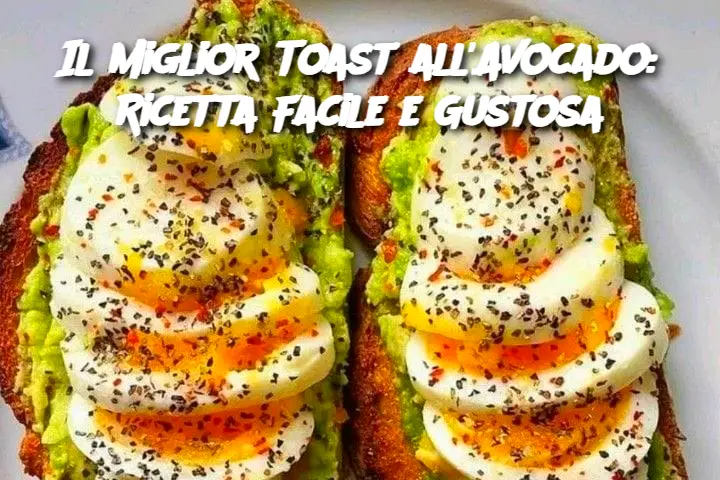 Il Miglior Toast all'Avocado: Ricetta Facile e Gustosa