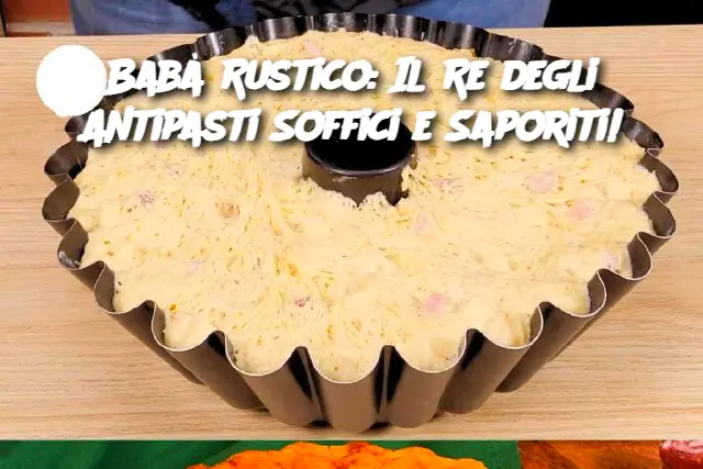 Babà Rustico: Il Re degli Antipasti Soffici e Saporiti!