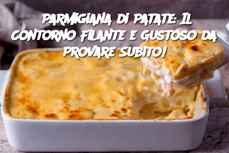 Parmigiana di Patate: Il Contorno Filante e Gustoso da Provare Subito!