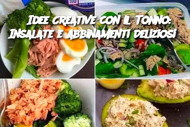 6 Idee Creative con il Tonno: Insalate e Abbinamenti Deliziosi 