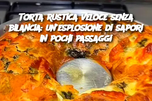 Torta rustica veloce senza bilancia: un’esplosione di sapori in pochi passaggi