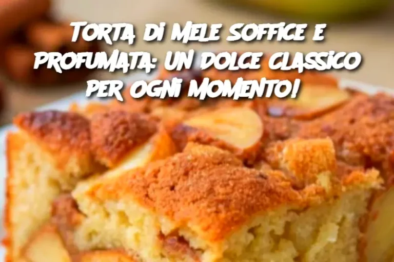 Torta di Mele Soffice e Profumata: Un Dolce Classico per Ogni Momento! 