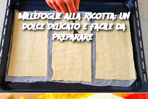 Millefoglie alla Ricotta: Un Dolce Delicato e Facile da Preparare
