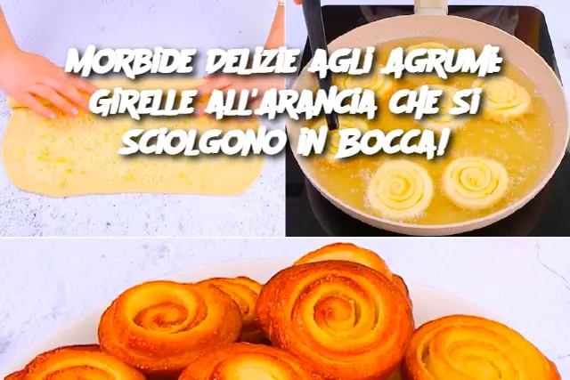 Morbide Delizie agli Agrumi: Girelle all'Arancia che Si Sciolgono in Bocca!
