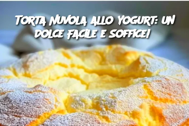 Torta Nuvola allo Yogurt: un Dolce Facile e Soffice! 