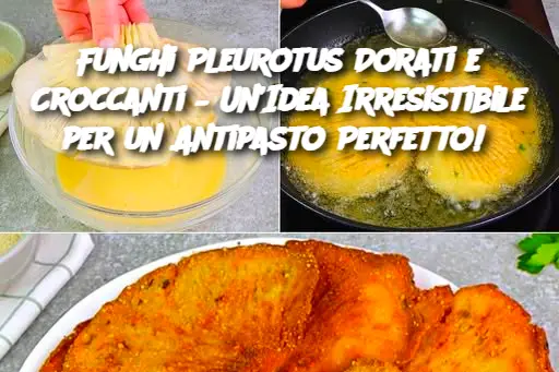 Funghi Pleurotus Dorati e Croccanti – Un’Idea Irresistibile per un Antipasto Perfetto! 