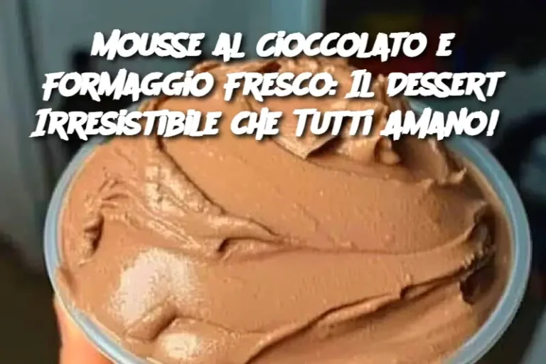 Mousse al Cioccolato e Formaggio Fresco: Il Dessert Irresistibile che Tutti Amano! 