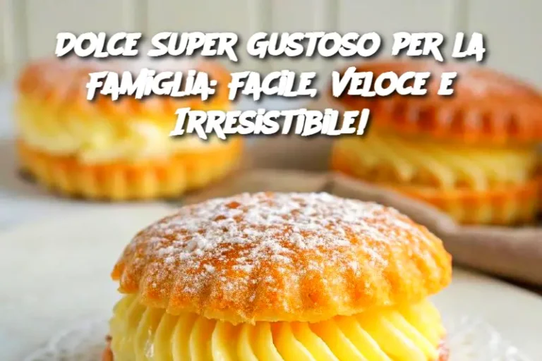 Dolce Super Gustoso per la Famiglia: Facile, Veloce e Irresistibile!