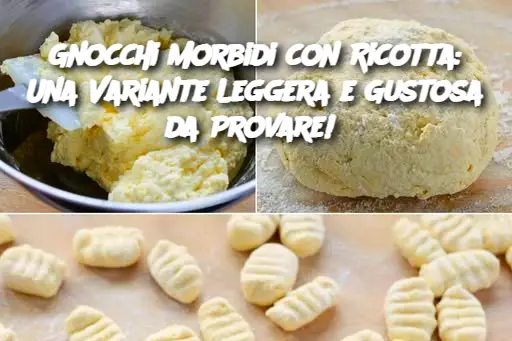 Gnocchi Morbidi con Ricotta: Una Variante Leggera e Gustosa da Provare! 