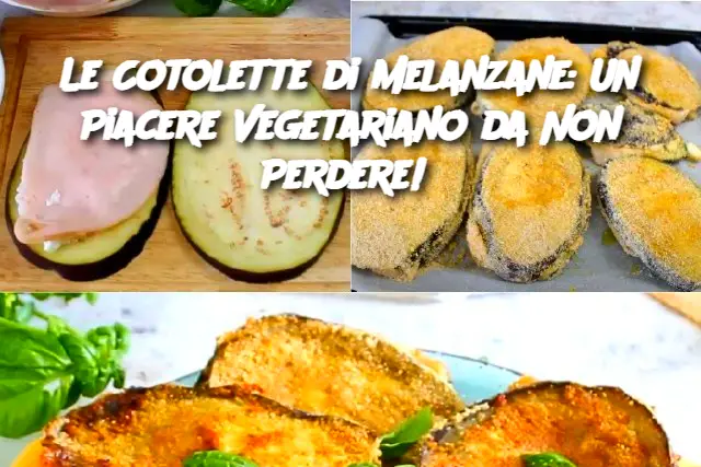 Le Cotolette di Melanzane: Un Piacere Vegetariano da Non Perdere! 