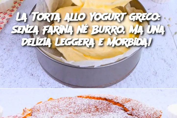 La Torta allo Yogurt Greco: Senza Farina né Burro, Ma Una Delizia Leggera e Morbida! 