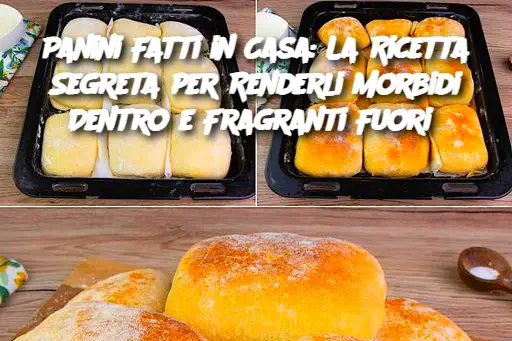 Panini Fatti in Casa: La Ricetta Segreta per Renderli Morbidi Dentro e Fragranti Fuori 