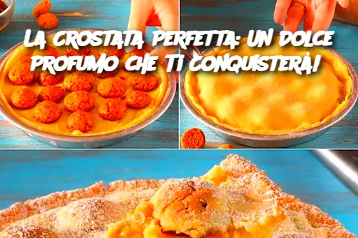 La Crostata Perfetta: Un Dolce Profumo che Ti Conquisterà! 