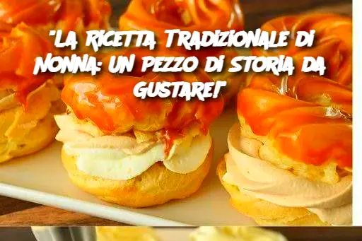 "La Ricetta Tradizionale di Nonna: Un Pezzo di Storia da Gustare!"