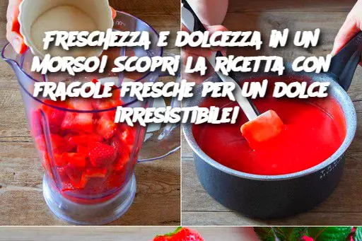 Freschezza e dolcezza in un morso! Scopri la ricetta con fragole fresche per un dolce irresistibile! 