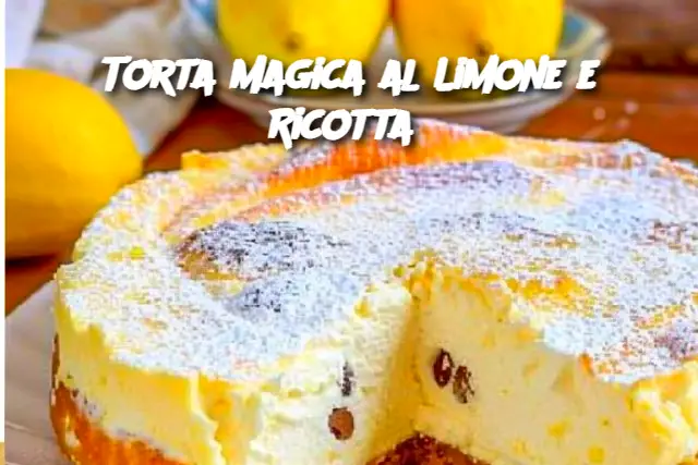 Torta Magica al Limone e Ricotta 