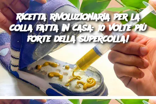 Ricetta rivoluzionaria per la colla fatta in casa: 10 volte più forte della supercolla!