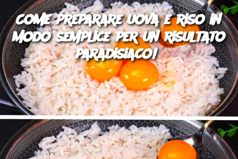 Come preparare uova e riso in modo semplice per un risultato paradisiaco! 