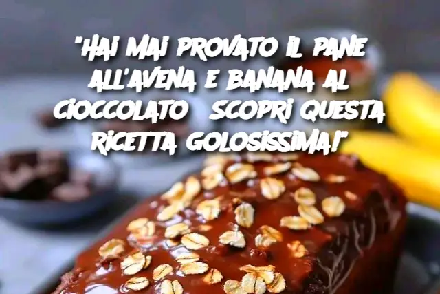 "Hai mai provato il pane all'avena e banana al cioccolato? Scopri questa ricetta golosissima!"