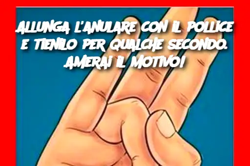 Allunga l'anulare con il pollice e tienilo per qualche secondo. Amerai il motivo!