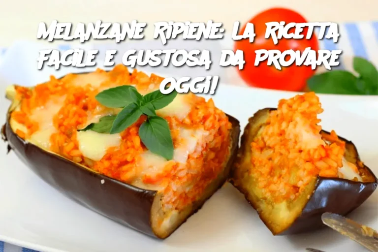 Melanzane Ripiene: La Ricetta Facile e Gustosa da Provare Oggi!