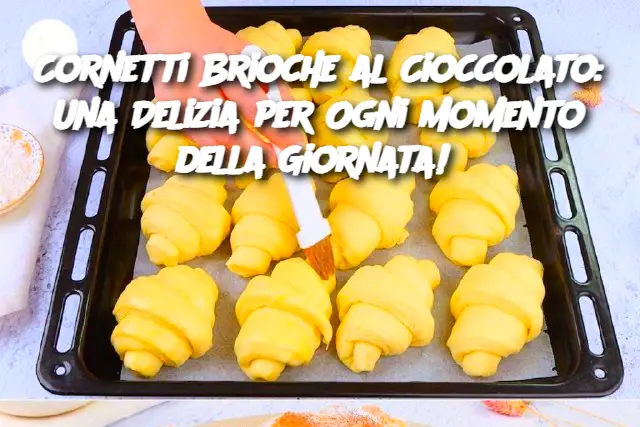 Cornetti Brioche al Cioccolato: Una Delizia per Ogni Momento della Giornata! 