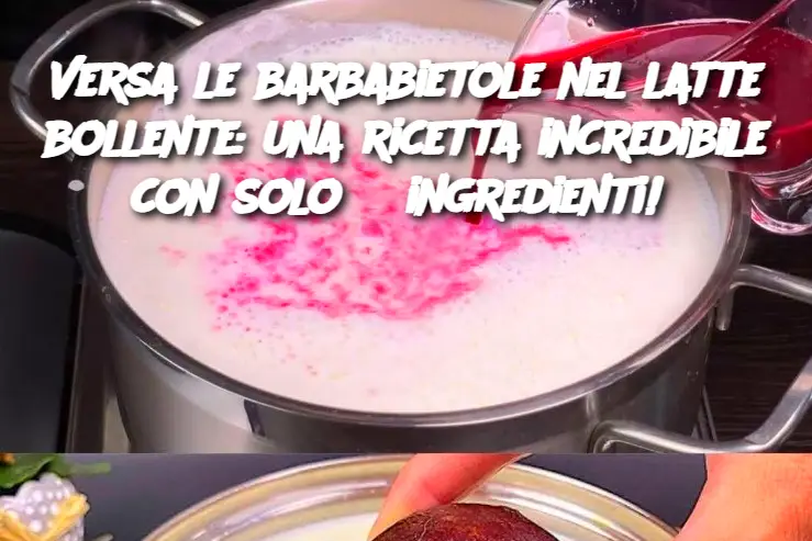 Versa le barbabietole nel latte bollente: una ricetta incredibile con solo 3 ingredienti! 
