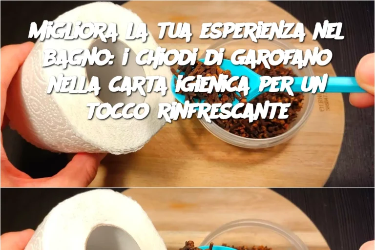 Migliora la tua esperienza nel bagno: i chiodi di garofano nella carta igienica per un tocco rinfrescante