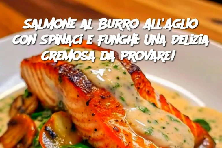 Salmone al Burro All'Aglio con Spinaci e Funghi: Una Delizia Cremosa da Provare! 