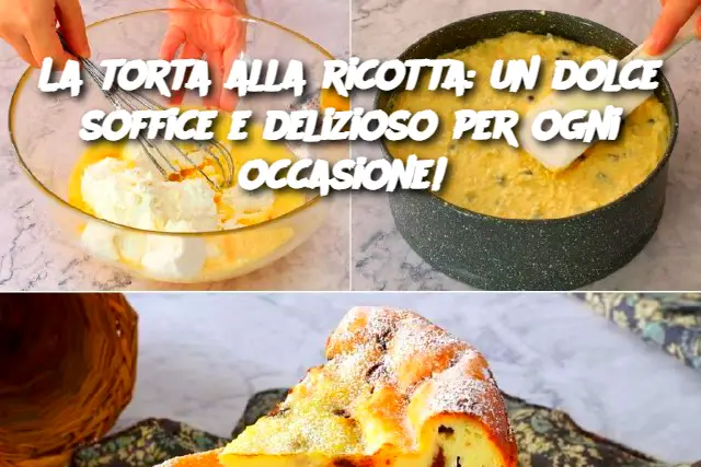 La torta alla ricotta: un dolce soffice e delizioso per ogni occasione! 